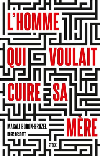 Couverture du livre « L'homme qui voulait cuire sa mère » de Regis Descott et Magali Bodon-Bruzel aux éditions Stock