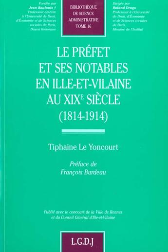 Couverture du livre « Le préfet et ses notables en Ille-et-Vilaine au XIXe siècle (1814-1914) » de Tiphaine Le Yoncourt aux éditions Lgdj