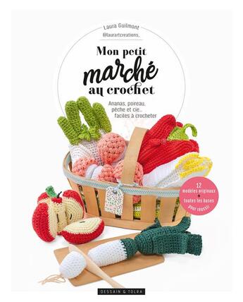 Couverture du livre « Mon petit marché au crochet » de Laura Guilmont aux éditions Dessain Et Tolra