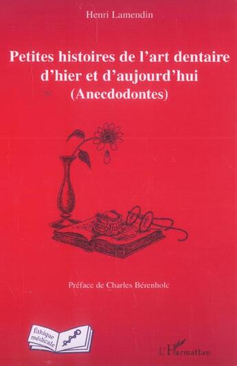 Couverture du livre « Petites histoires de l'art dentaire d'hier et d'aujourd'hui - (anecdodontes) » de Henri Lamendin aux éditions L'harmattan