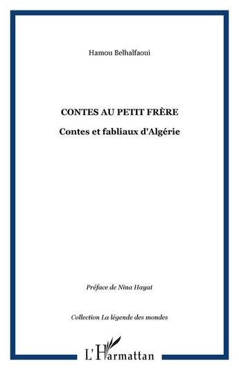 Couverture du livre « Contes au petit frere contes et fabliaux d'algeri » de Belhalfaoui Hamou aux éditions Editions L'harmattan