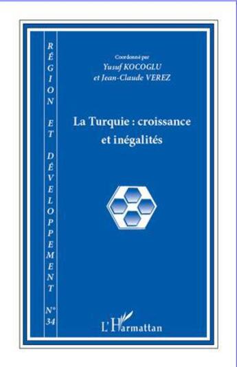 Couverture du livre « REGION ET DEVELOPPEMENT Tome 34 : la Turquie : croissance et inégalités » de Yusuf Kocoglu et Jean-Claude Verez aux éditions L'harmattan