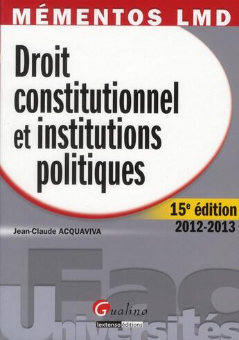 Couverture du livre « Droit constitutionnel et institutions politiques (15e édition) » de Jean-Claude Acquaviva aux éditions Gualino
