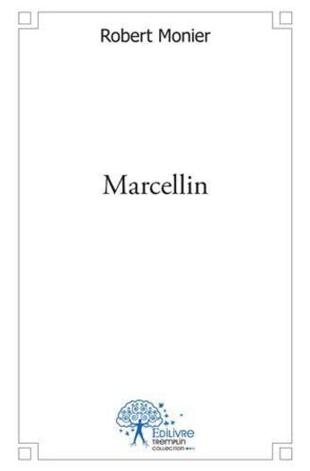 Couverture du livre « Marcellin » de Robert Monier aux éditions Edilivre