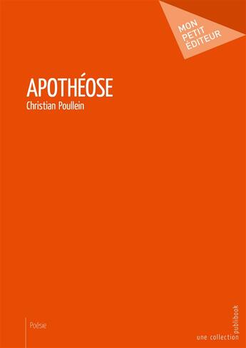 Couverture du livre « Apothéose » de Christian Poullein aux éditions Mon Petit Editeur