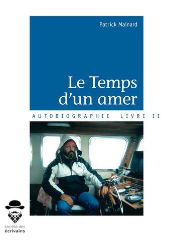 Couverture du livre « Le temps d'un amer » de Patrick Mainard aux éditions Societe Des Ecrivains