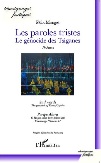 Couverture du livre « Les paroles tristes ; le génocide des tsiganes » de Felix Monget aux éditions L'harmattan