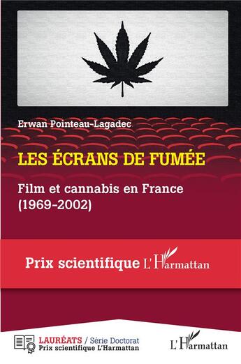 Couverture du livre « Les écrans de fumée : film et cannabis en France (1969-2002) » de Erwan Pointeau Lagadec aux éditions L'harmattan