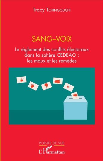 Couverture du livre « Sang-vox : le règlement des conflits électoraux dans la sphère CEDEAO, les maux et les remèdes » de Tracy Tchingouchi aux éditions L'harmattan