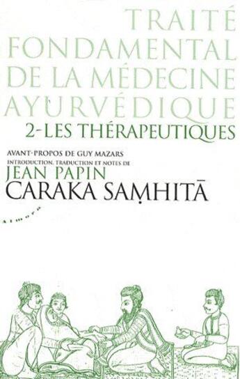 Couverture du livre « Caraka Samhita Tome 2 ; les thérapeutiques » de Jean Papin aux éditions Almora