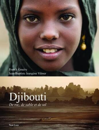 Couverture du livre « Djibouti de roc, de sable et de sel » de Franck Gouery et Jean-Baptiste Jeangene Vilmer aux éditions Non Lieu