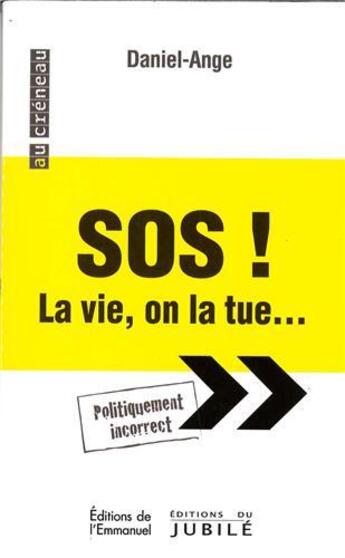 Couverture du livre « SOS ! Tome 1 ; la vie, on la tue » de Daniel-Ange aux éditions Emmanuel