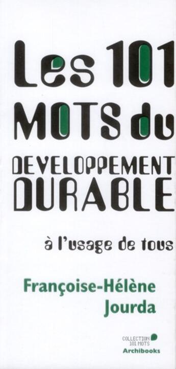 Couverture du livre « Les 101 mots du développement durable à l'usage de tous » de Francois Jourda aux éditions Archibooks