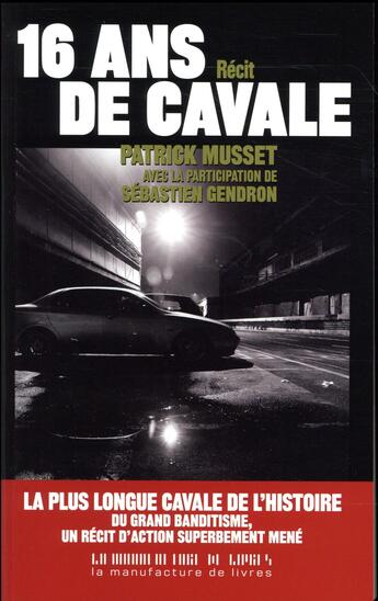 Couverture du livre « Seize ans de cavales » de Sébastien Gendron et Patrick Musset aux éditions La Manufacture De Livres