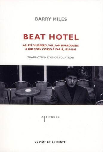 Couverture du livre « Beat hotel ; Allen Ginsberg, William Burroughs & Gregory Corso à Paris, 1957-1963 » de Barry Miles aux éditions Le Mot Et Le Reste