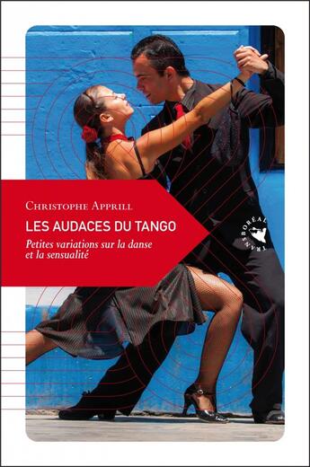 Couverture du livre « Les audaces du tango ; petites variations sur la danse et la sensualité » de Christophe Apprill aux éditions Transboreal