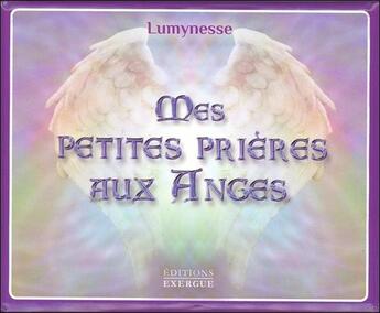 Couverture du livre « Mes petites prières aux anges » de Lumynesse aux éditions Exergue