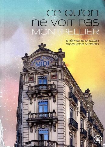 Couverture du livre « Ce qu'on ne voit pas, Montpellier » de Sigolene Vinson et Stephane Drillon aux éditions Le Tripode