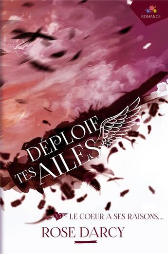 Couverture du livre « Deploie tes ailes - t03 - le coeur a ses raisons - deploie tes ailes, t3.5 » de Rose Darcy aux éditions Mxm Bookmark