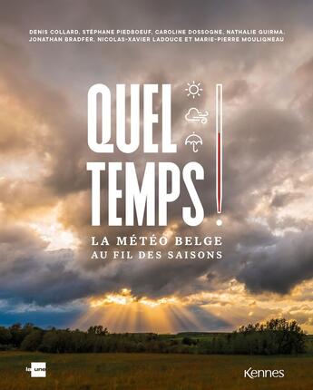 Couverture du livre « Quel temps ! La météo belge au fil des saisons » de Jonathan Bradfer et Collectif et Denis Collard et Stéphane Piedboeuf et Caroline Dossogne et Nathalie Guirma aux éditions Les 3 As