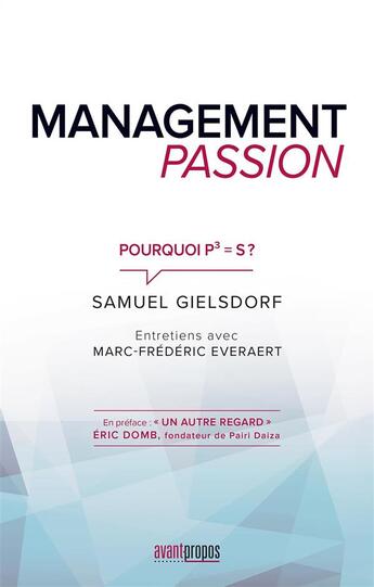 Couverture du livre « Management passion ; pourquoi P³ = S ? » de Marc-Frederic Everaert et Samuel Gielsdorf aux éditions Avant-propos