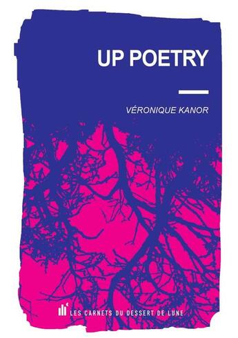 Couverture du livre « Up Poetry » de Veronique Kanor aux éditions Les Carnets Du Dessert De Lune