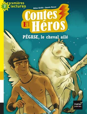 Couverture du livre « CONTES ET HEROS ; Pégase, le cheval ailé » de Helene Kerillis et Annette Marnat aux éditions Hatier