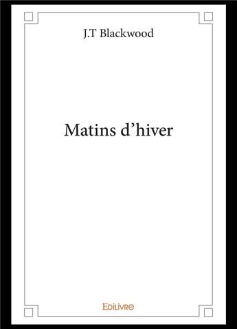 Couverture du livre « Matins d'hiver » de Blackwood James aux éditions Edilivre