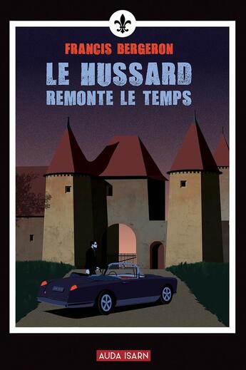 Couverture du livre « Le Hussard remonte le temps » de Francis Bergeron aux éditions Auda Isarn