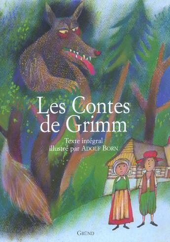 Couverture du livre « Les Contes De Grimm » de Wihelm Grimm et Adolf Born et Jacob Grimm aux éditions Grund