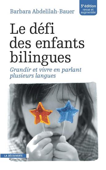 Couverture du livre « Le défi des enfants bilingues » de Barbara Abdelilah-Bauer aux éditions La Decouverte