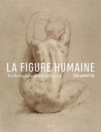 Couverture du livre « La figure humaine ; techniques académiques » de John Demartin aux éditions Vigot