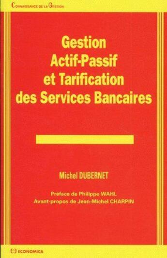 Couverture du livre « GESTION ACTIF-PASSIF ET TARIFICATION DES SERVICES BANCAIRES » de Dubernet/Michel aux éditions Economica