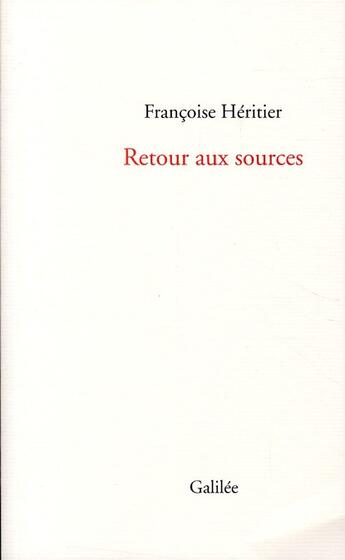 Couverture du livre « Retour aux sources » de Françoise Héritier aux éditions Galilee