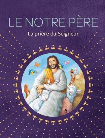 Couverture du livre « Le Notre Père ; la prière du Seigneur » de Sara Dahlmann aux éditions Clc Editions