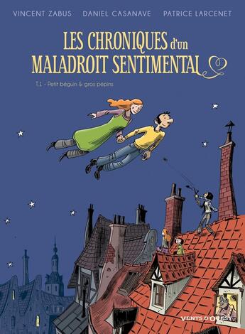 Couverture du livre « Chroniques d'un maladroit sentimental Tome 1 ; petit béguin & gros pépins » de Vincent Zabus et Daniel Casanave et Patrice Larcenet aux éditions Vents D'ouest