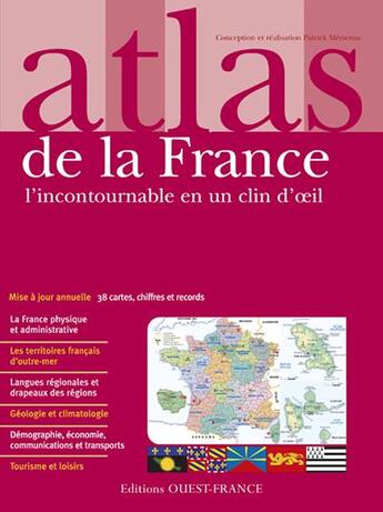 Couverture du livre « Atlas de la France ; l'incontournable en un clin d'oeil » de Patrick Merienne aux éditions Ouest France