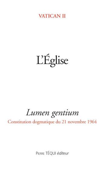 Couverture du livre « L'Eglise ; lumen gentium » de Vatican Ii aux éditions Tequi