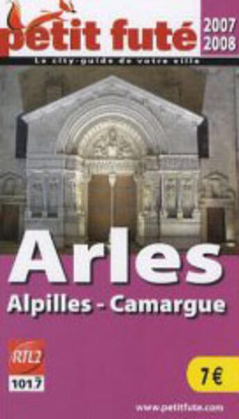 Couverture du livre « Arles, Alpilles, Camargue (édition 2007-2008) » de Collectif Petit Fute aux éditions Le Petit Fute