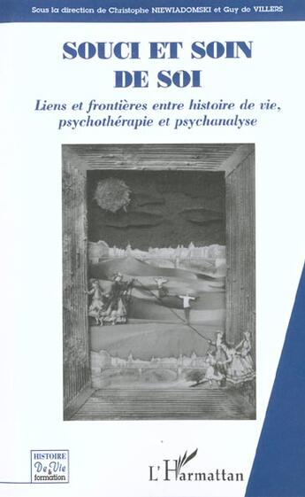 Couverture du livre « SOUCI ET SOIN DE SOI : Liens et frontières entre histoire de vie, psychothérapie et psychanalyse » de  aux éditions L'harmattan