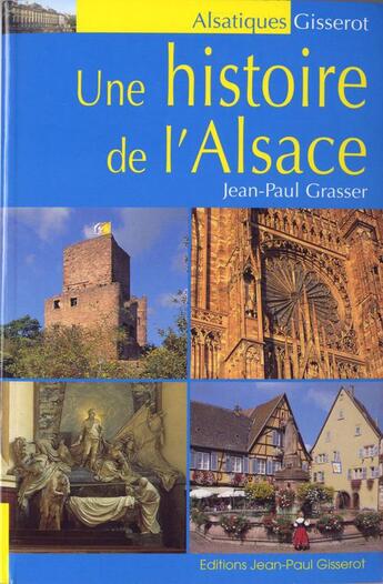 Couverture du livre « Une histoire de l'alsace » de Grasser Jean-Paul aux éditions Gisserot