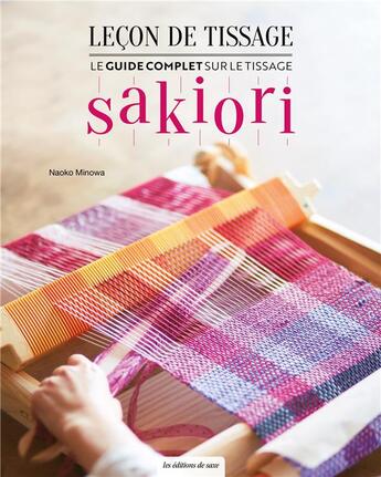 Couverture du livre « Leçon de tissage : Le guide complet sur le tissage Sakiori » de Naoko Minowa aux éditions De Saxe