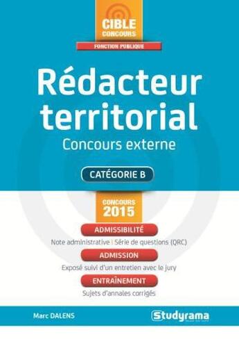 Couverture du livre « Rédacteur territorial ; concours externe ; catégorie B (édition 2015) » de Marc Dalens aux éditions Studyrama