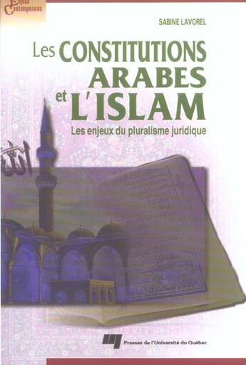 Couverture du livre « Les constitutions arabes et l'islam ; les enjeux du pluralisme juridique » de Sabine Lavorel aux éditions Pu De Quebec