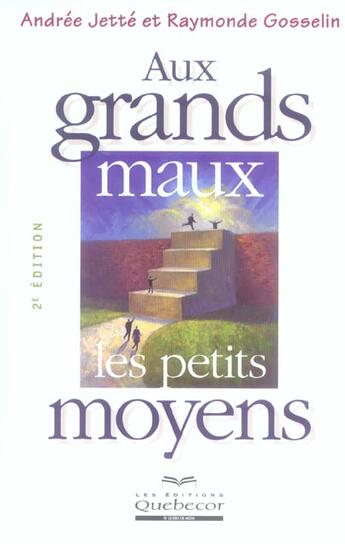 Couverture du livre « Aux grands maux les petits moyens 2ed (2e édition) » de Jette/Gosselin aux éditions Quebecor