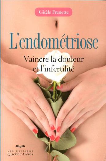 Couverture du livre « L'endometriose » de Frenette Gisele aux éditions Quebec Livres