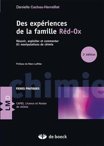 Couverture du livre « Des expériences de la famille Réd-Ox : réussir, exploiter et commenter : 81 manipulations de chimie (2e édition) » de Danielle Cachau-Herreillat aux éditions De Boeck Superieur