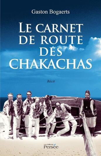 Couverture du livre « Le Carnet De Route Des Chakachas » de Bogaerts - G aux éditions Persee
