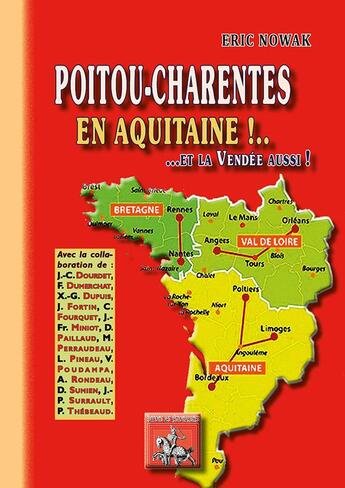 Couverture du livre « Poitu-Charentes en Aquitaine !... et la Vendée aussi ! » de Eric Nowak aux éditions Editions Des Regionalismes
