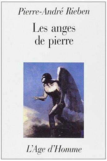 Couverture du livre « Les Anges De Pierre » de Pierre-Andre Rieben aux éditions L'age D'homme